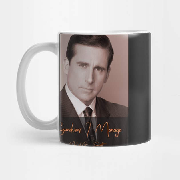 Somehow I Manage - Michael Scott by TossedSweetTees